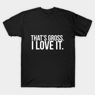 That's gross. I love it. // Funny. Parks and Rec T-Shirt